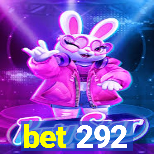 bet 292